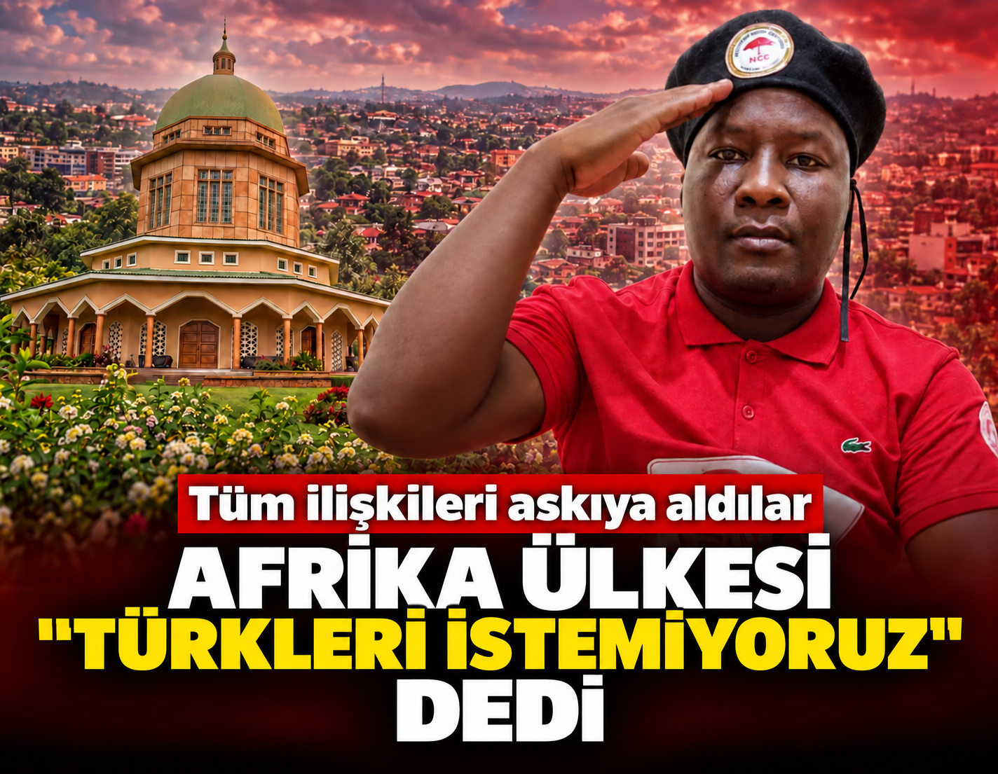 Afrika ülkesi 'Türkleri istemiyoruz' dedi: Tüm ilişkileri askıya aldı