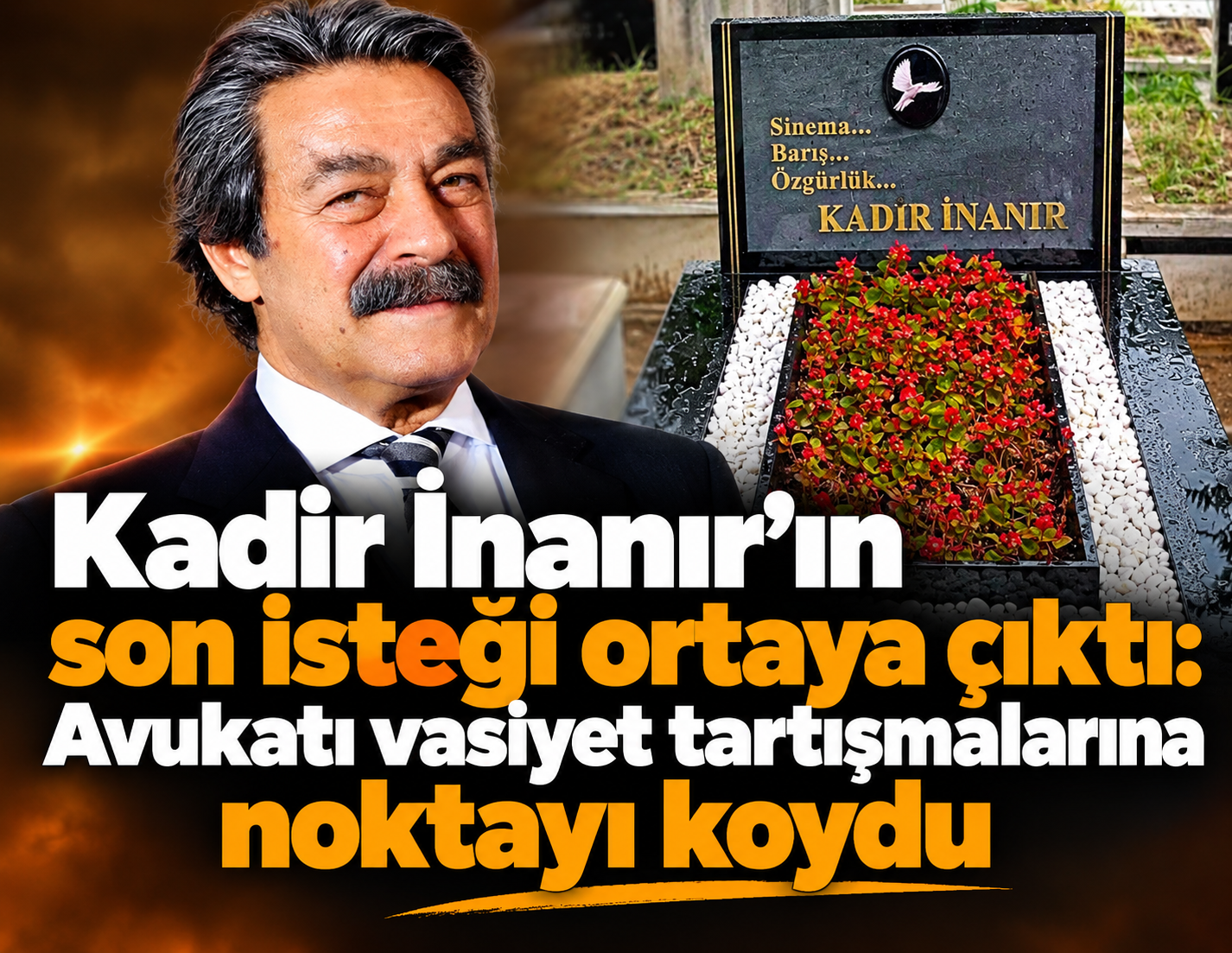Avukatı son noktayı koydu: Kadir İnanır'ın vasiyeti ortaya çıktı