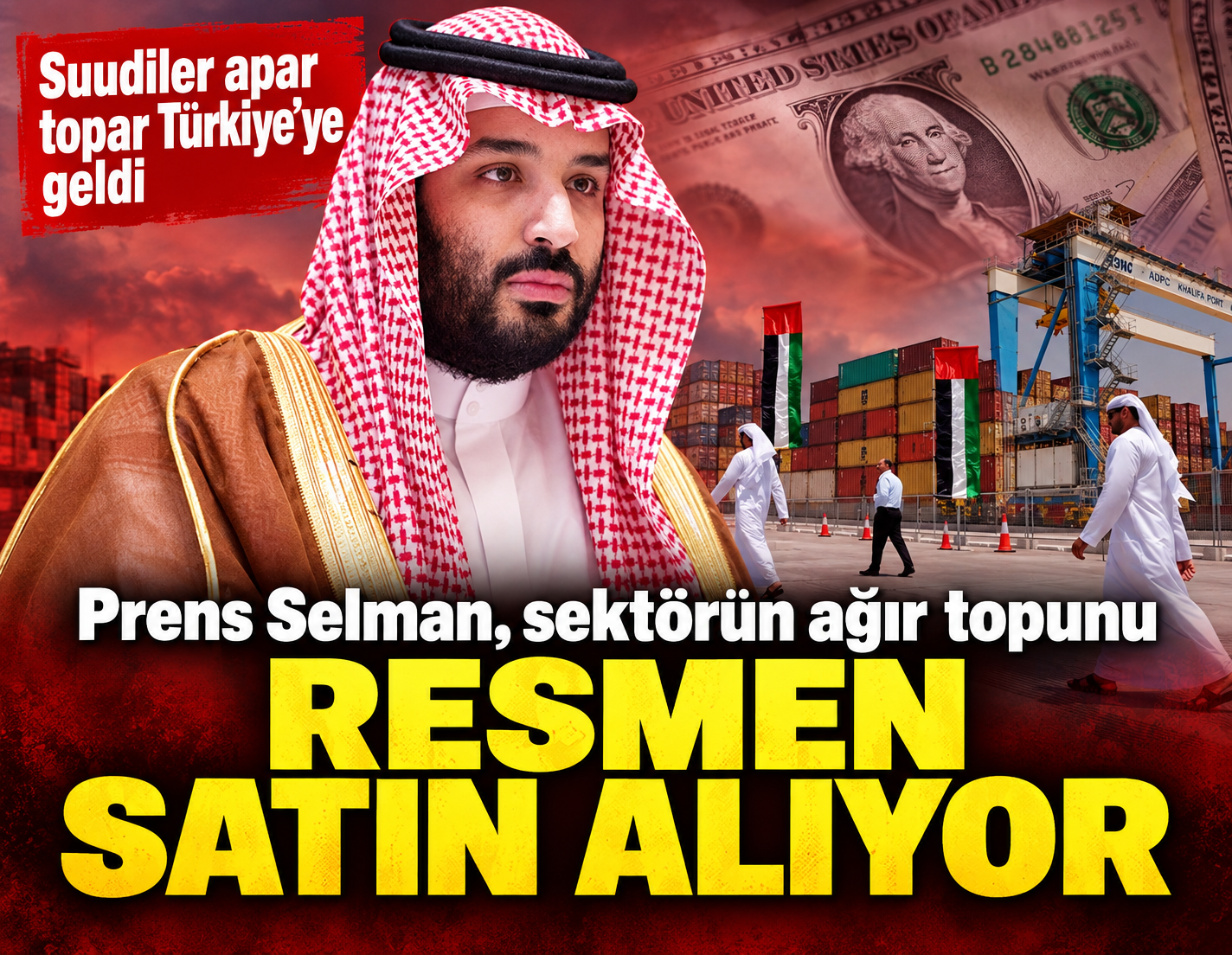 Suudiler apar topar Türkiye'ye geldi! Selman, sektörün ağır topunu resmen satın alıyor