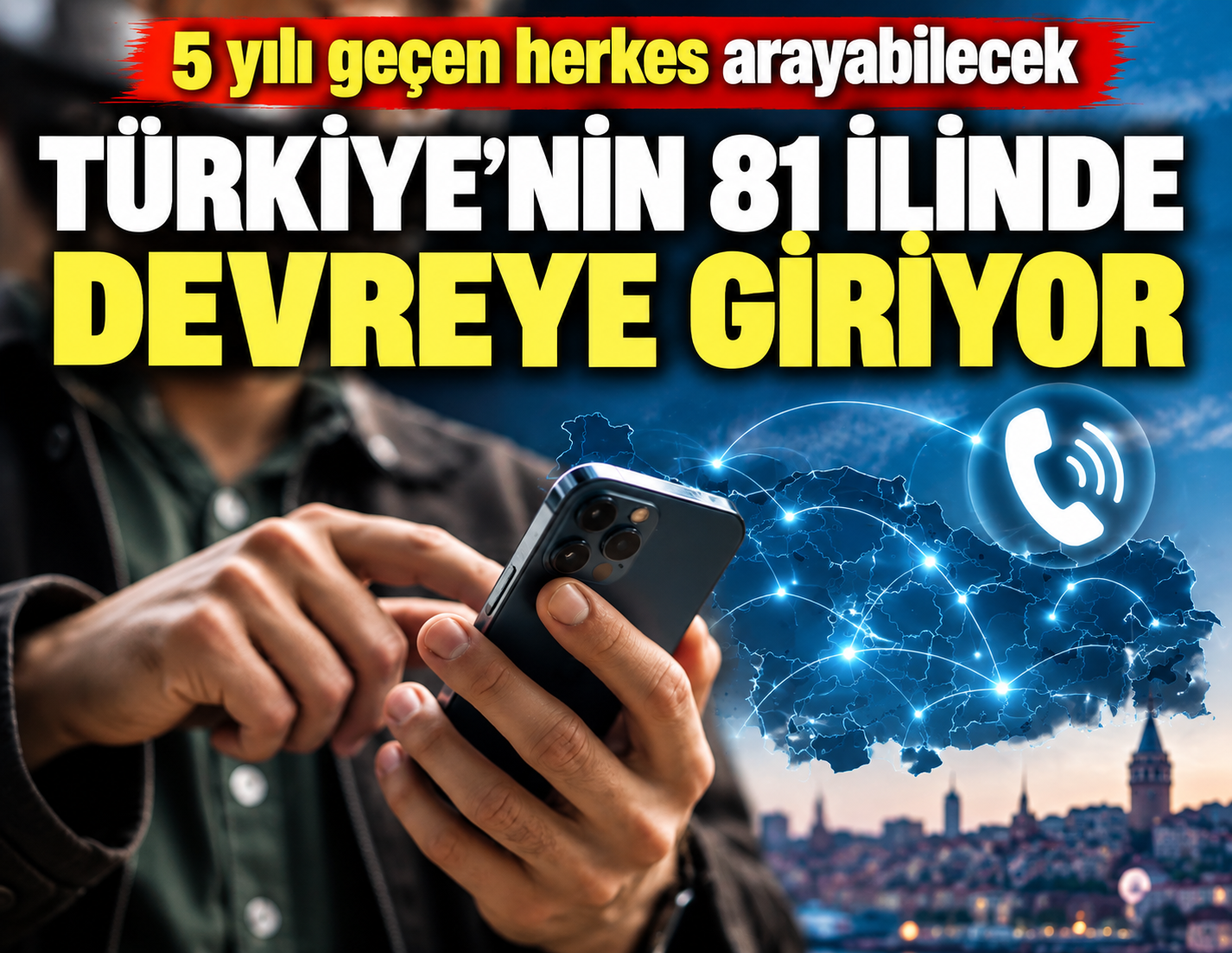 Türkiye'nin 81 ilinde devreye giriyor: 5 yılı geçen herkes arayabilecek