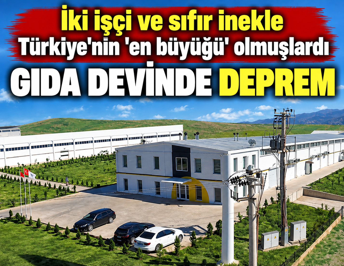 İki işçi ve sıfır inekle Türkiye'nin 'en büyüğü' olmuşlardı: Gıda devinde deprem