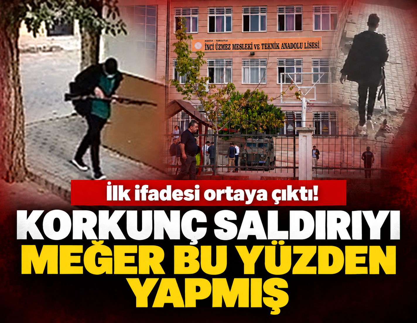 Okul saldırganın ilk ifadesi ortaya çıktı: Meğer saldırıyı bu yüzden yapmış!
