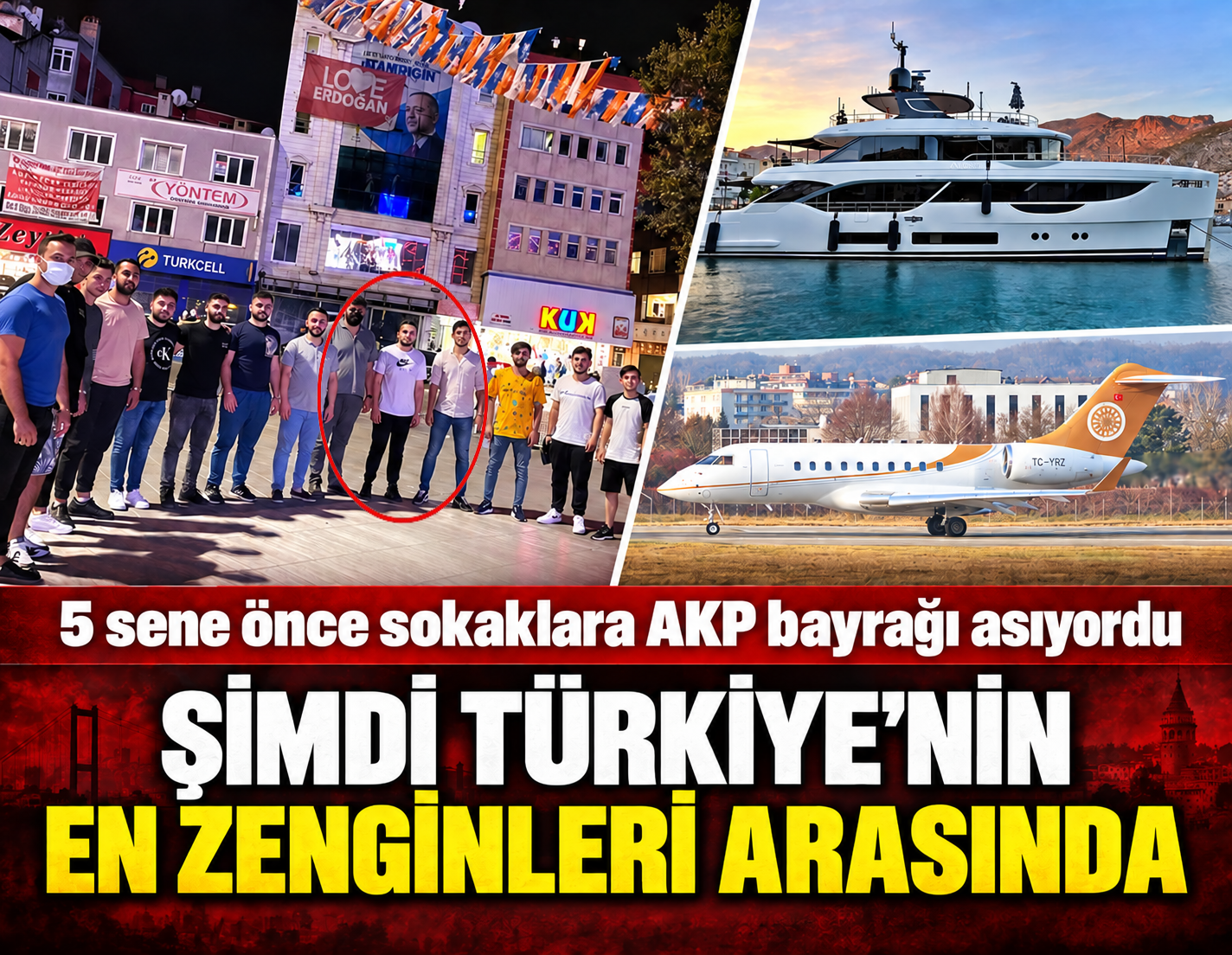 5 yıl önce sokaklara AKP bayrağı asıyordu, şimdi Türkiye'nin en zenginleri arasında