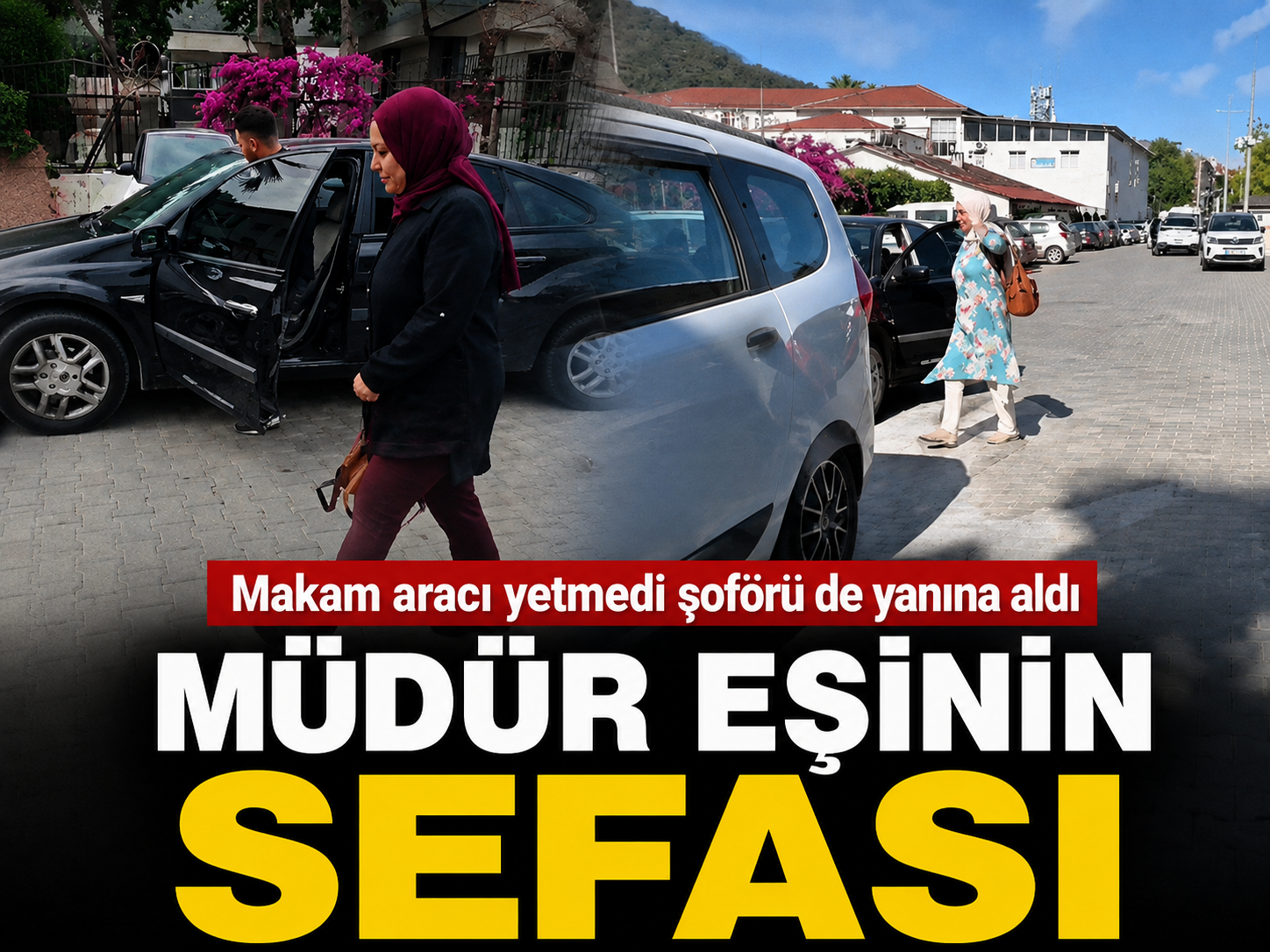 Müdür eşinin 'makam' sefası