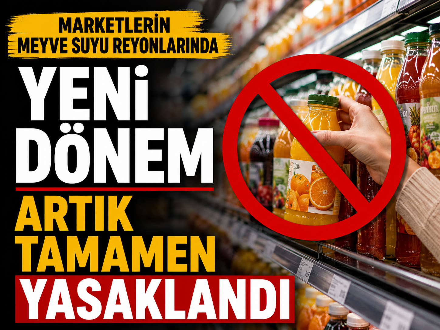 Market reyonlarında yeni dönem: Artık tamamen yasak