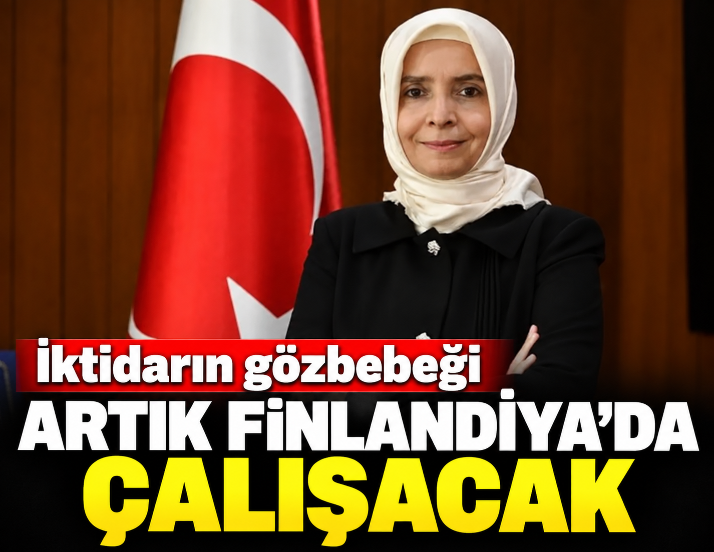 İktidarın gözbebeği artık Finlandiya'da çalışacak