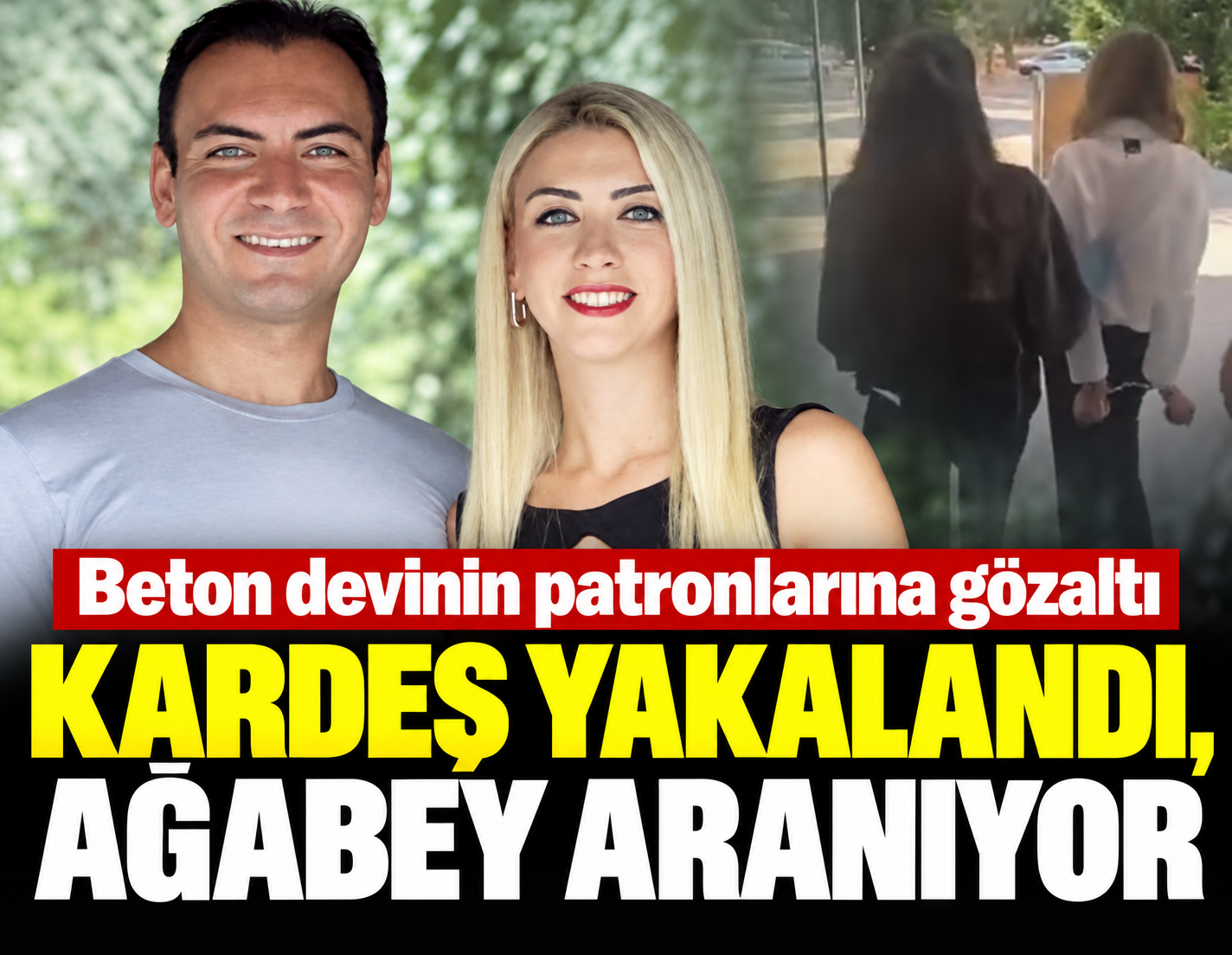 Beton devinin genç patronlarına gözaltı: Kardeş yakalandı, ağabey aranıyor!