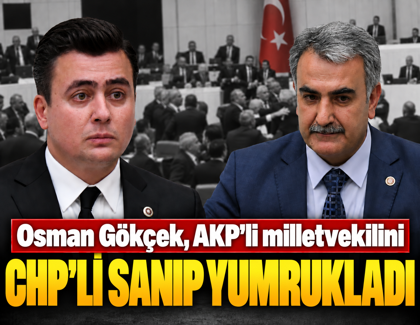Osman Gökçek, AKP'li milletvekilini CHP'li sanıp yumrukladı