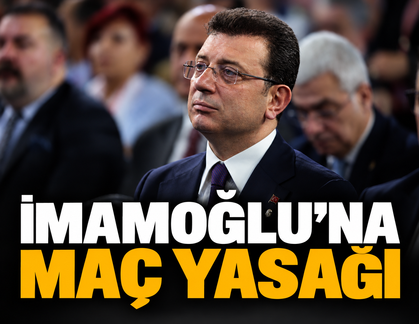 İmamoğlu'na maç yasağı