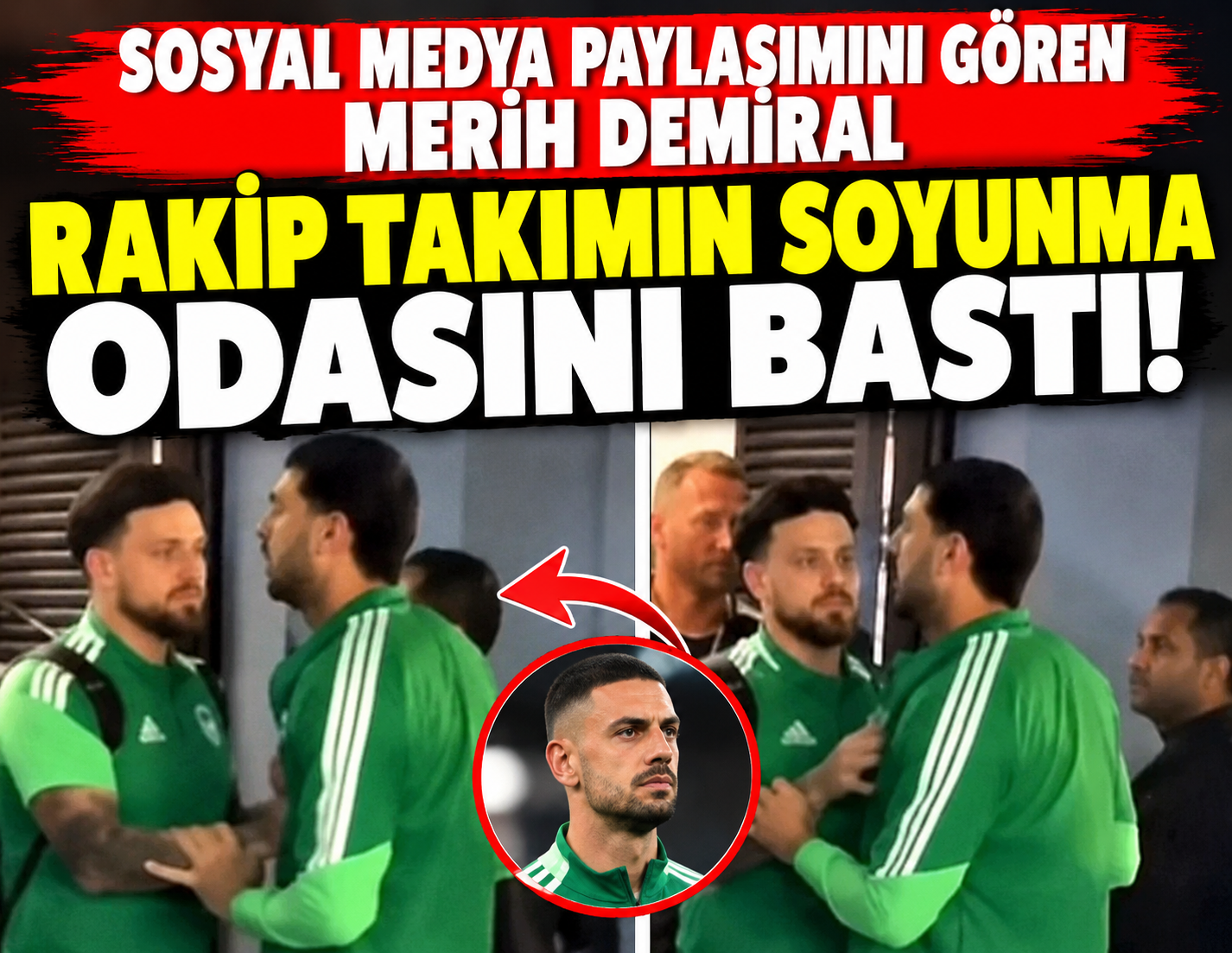 Sosyal medya paylaşımını gören Merih Demiral rakip takımın soyunma odasını bastı!
