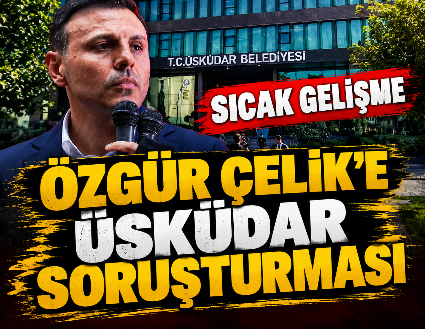 Son dakika... Özgür Çelik hakkında soruşturma başlatıldı