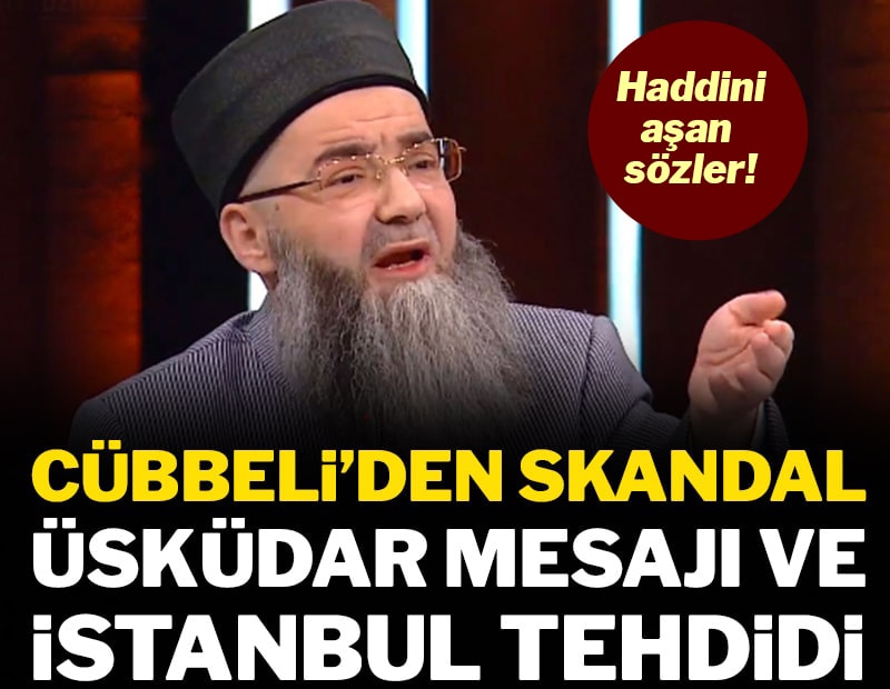 Cübbeli’den skandal Üsküdar mesajı ve İstanbul tehdidi