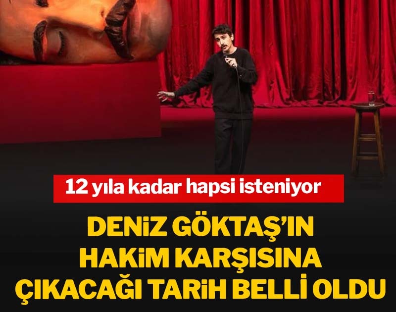 Deniz Göktaş'ın hakim karşısına çıkacağı tarih belli oldu
