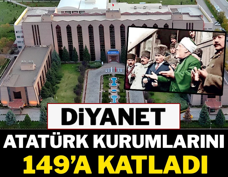 Diyanet Atatürk kurumlarını 149’a katladı