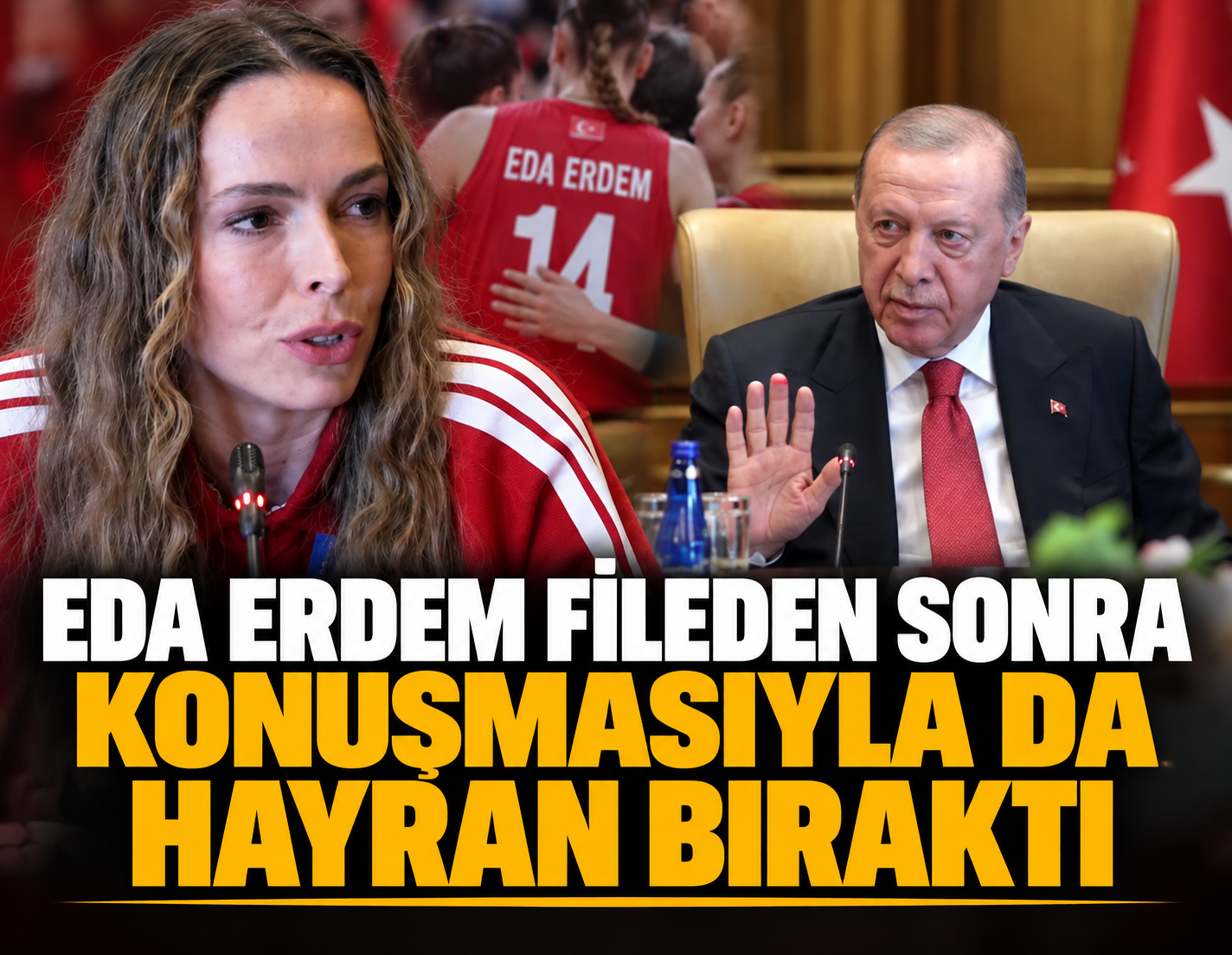 Eda Erdem fileden sonra konuşurken de hayran bıraktı