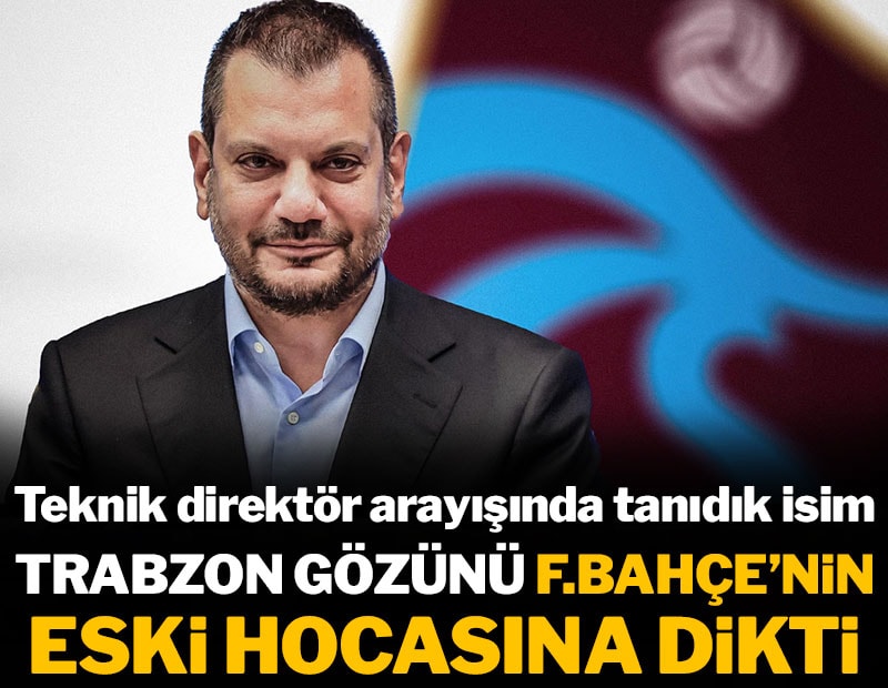 Trabzonspor gözünü Fenerbahçe'nin eski hocasına dikti