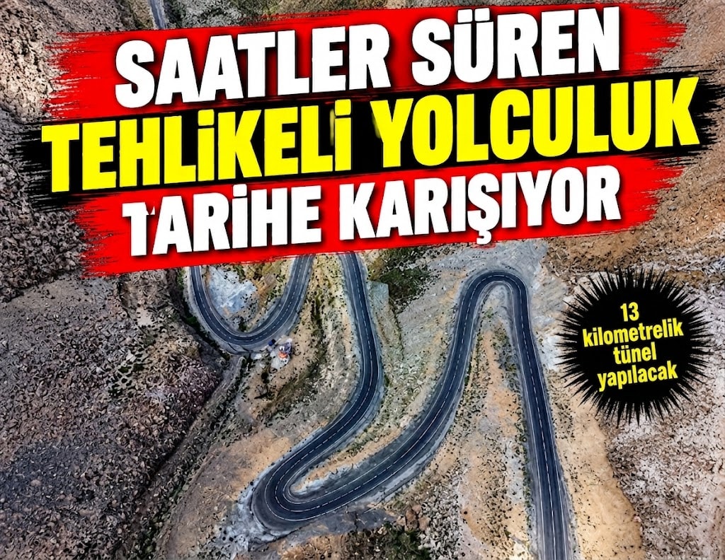 Saatler süren tehlikeli yol tarih oluyor! 13 kilometrelik tünel yapılacak