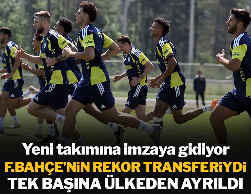 Fenerbahçe'nin rekor transferiydi: Tek başına ülkeden ayrıldı