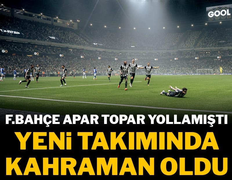 Fenerbahçe'den apar topar ayrıldı, yeni takımında kahraman oldu