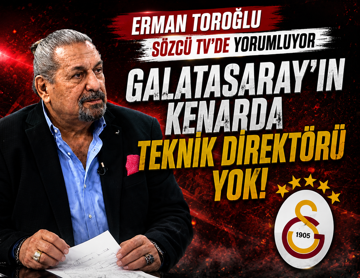 Erman Toroğlu: 'Galatasaray'ın kenarda teknik direktörü yok'