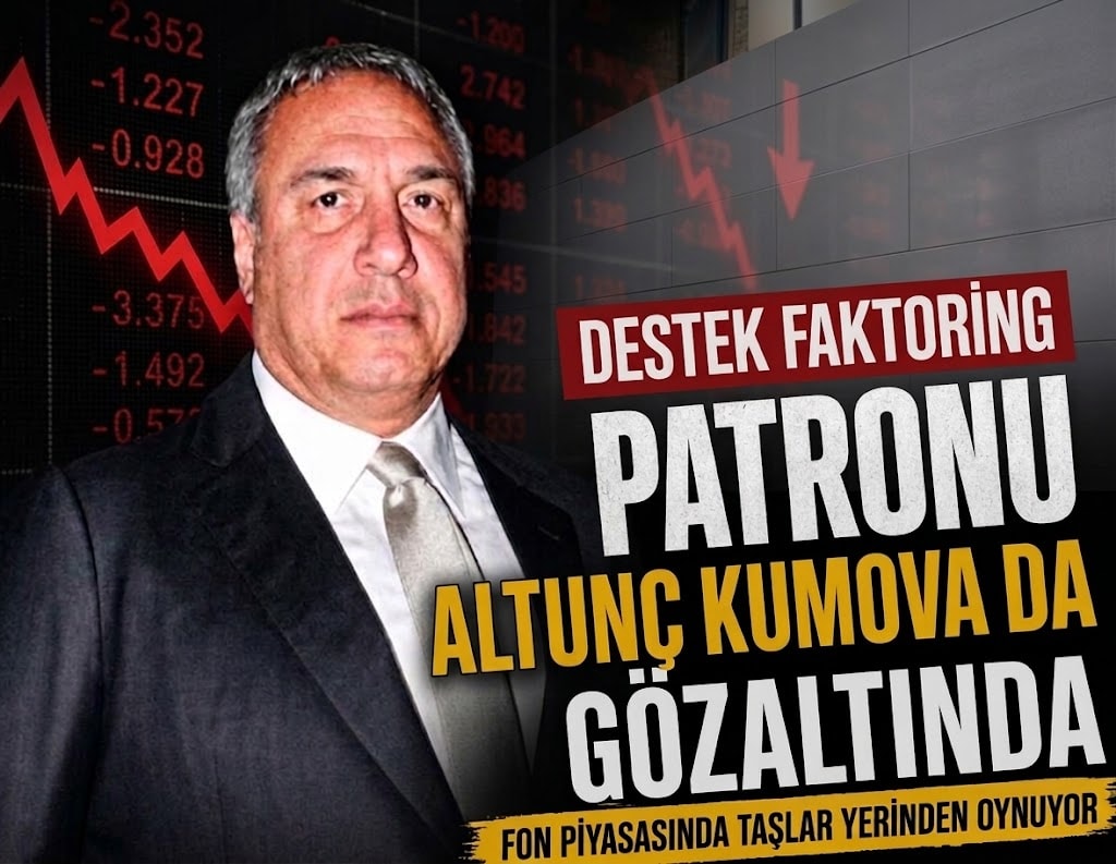 Fon piyasasında taşlar yerinden oynuyor: Destek Faktoring patronu Altunç Kumova da gözaltında