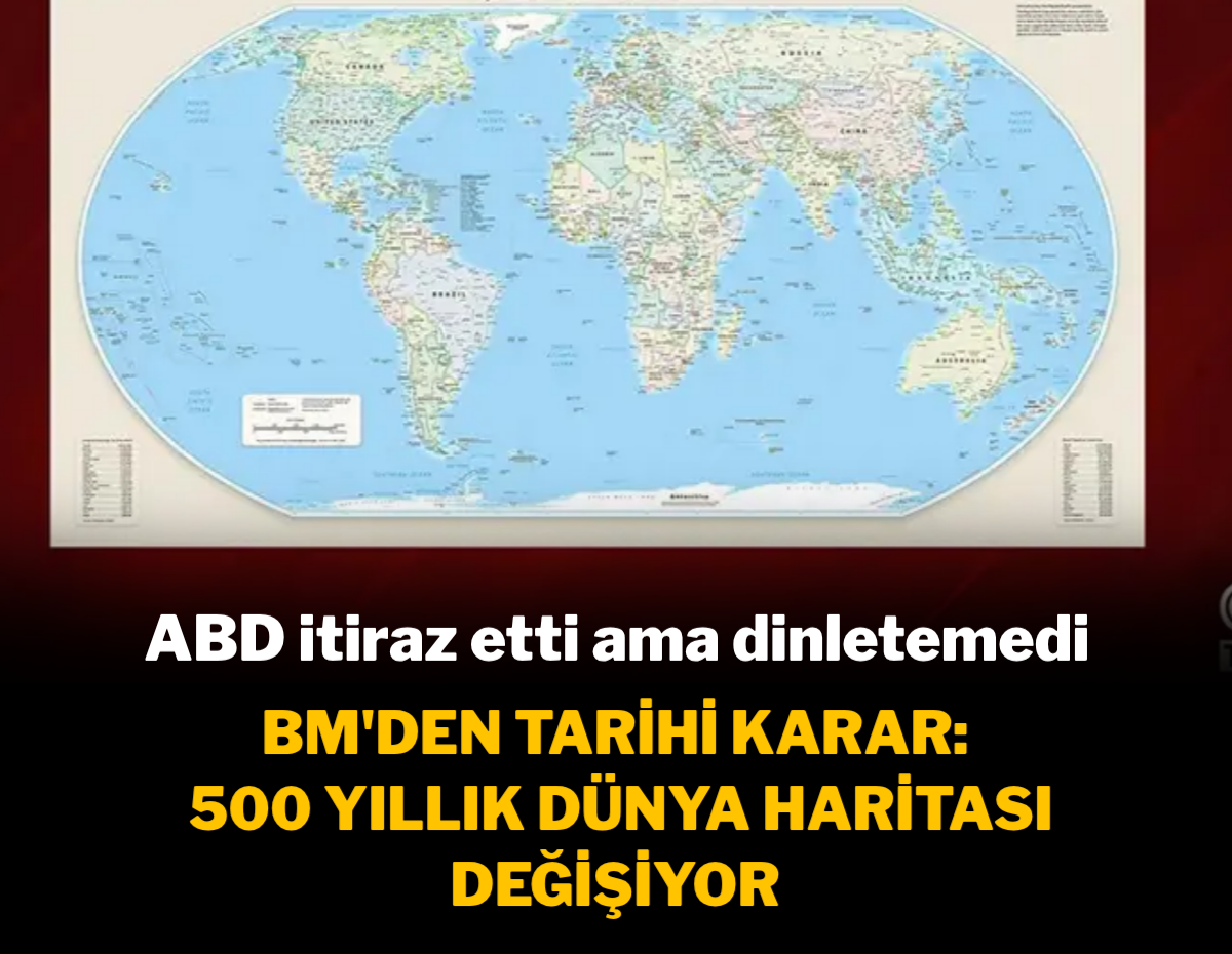 BM'den tarihi karar: ABD'nin itirazına rağmen 500 yıllık dünya haritası değişiyor