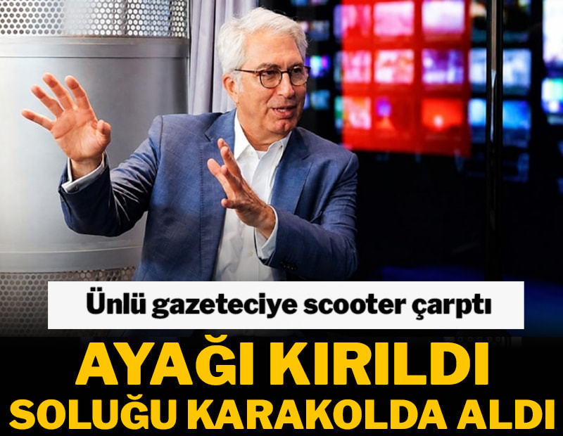 Ünlü gazeteciye scooter çarptı: Ayağı kırıldı, soluğu karakolda aldı