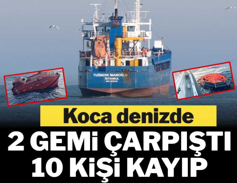 İki gemi çarpıştı  10 denizci kayıp
