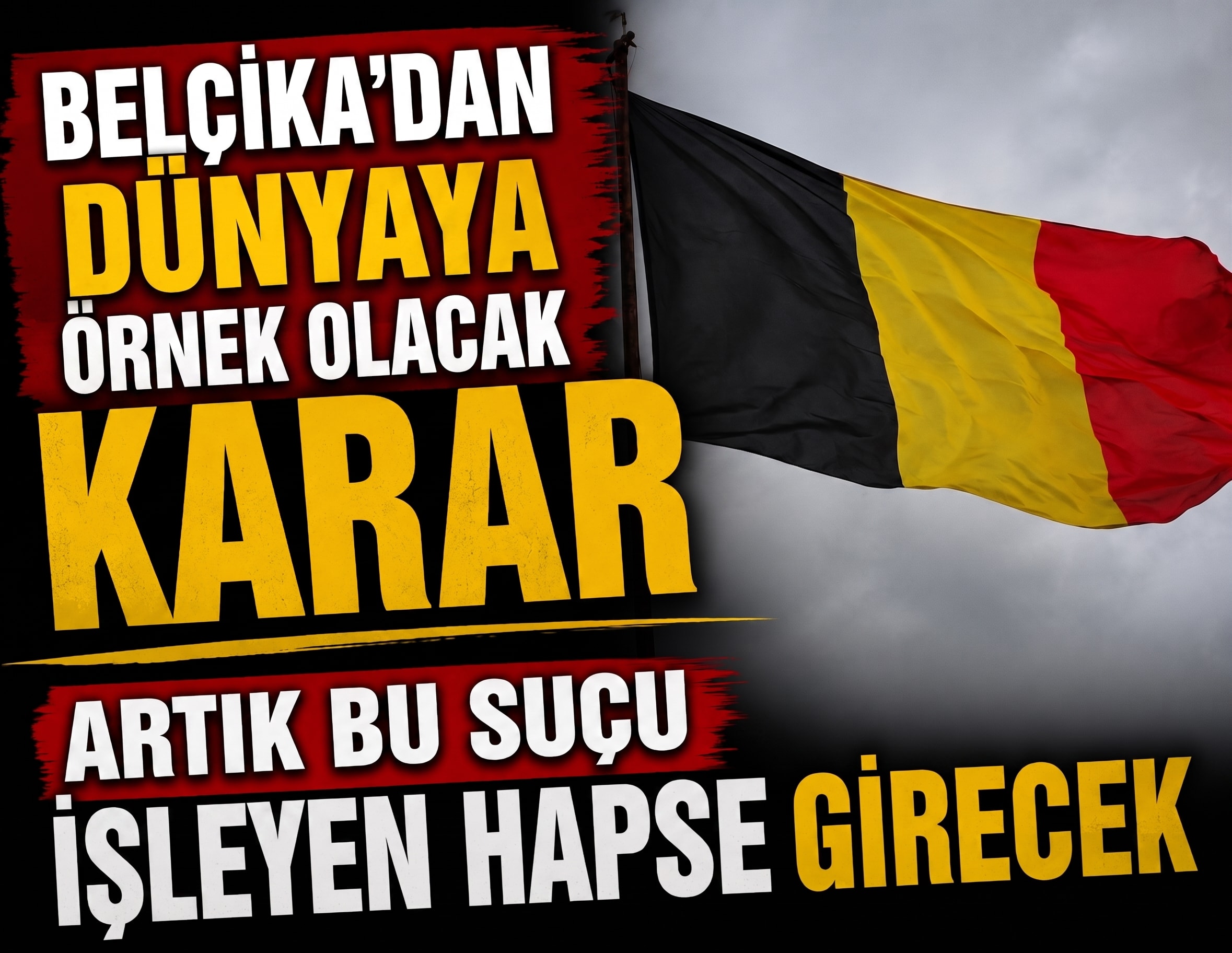 Belçika’dan dünyaya örnek olacak karar: Artık bu suçu işleyen hapse girecek