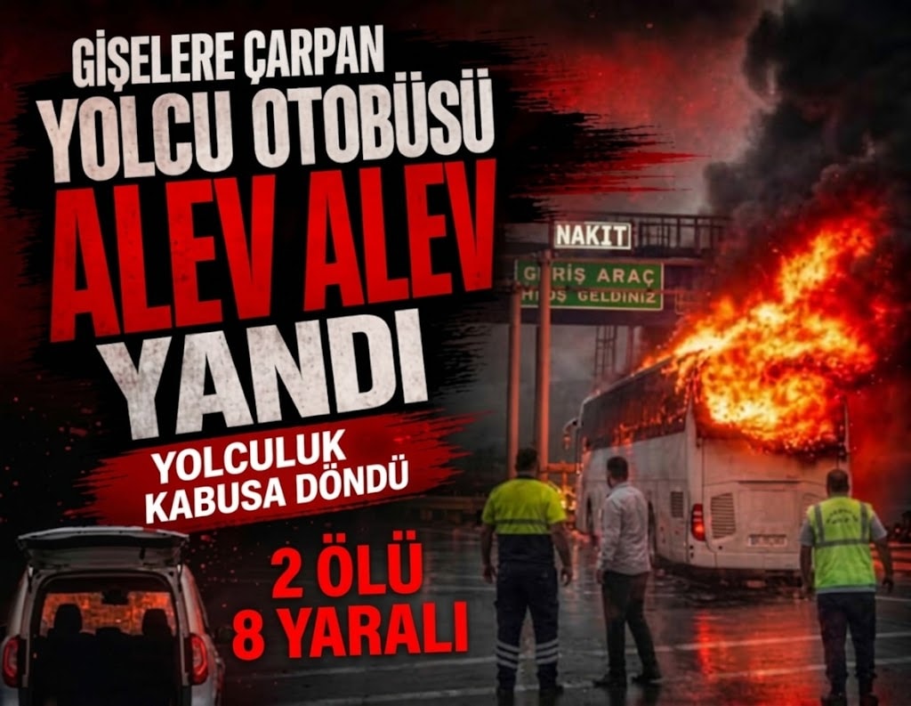 Gişelere çarpan yolcu otobüsü alev alev yandı, yolculuk kabusa döndü: 2 ölü, 8 yaralı