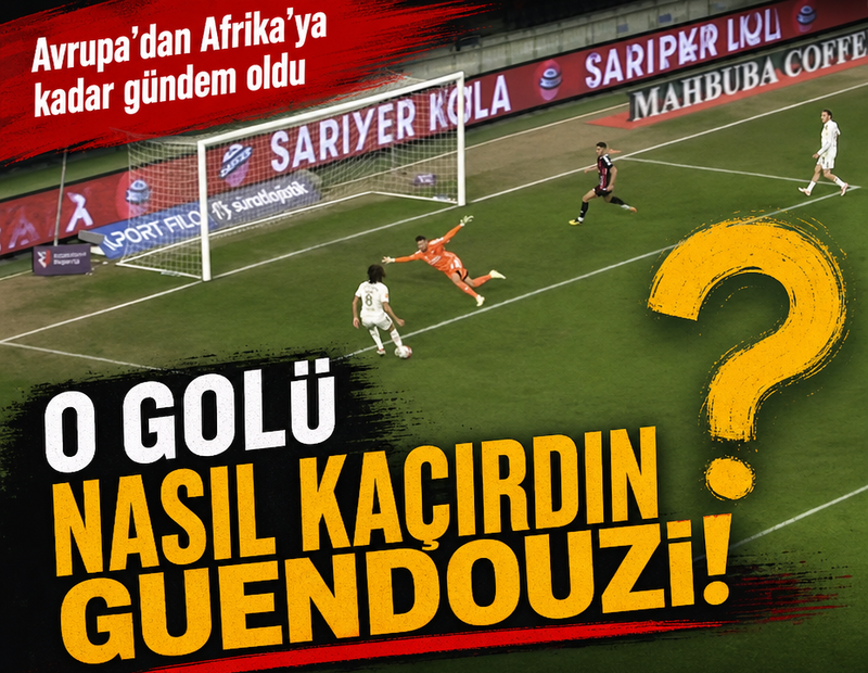 Dünya Guendouzi'nin kaçırdığı golü konuşuyor