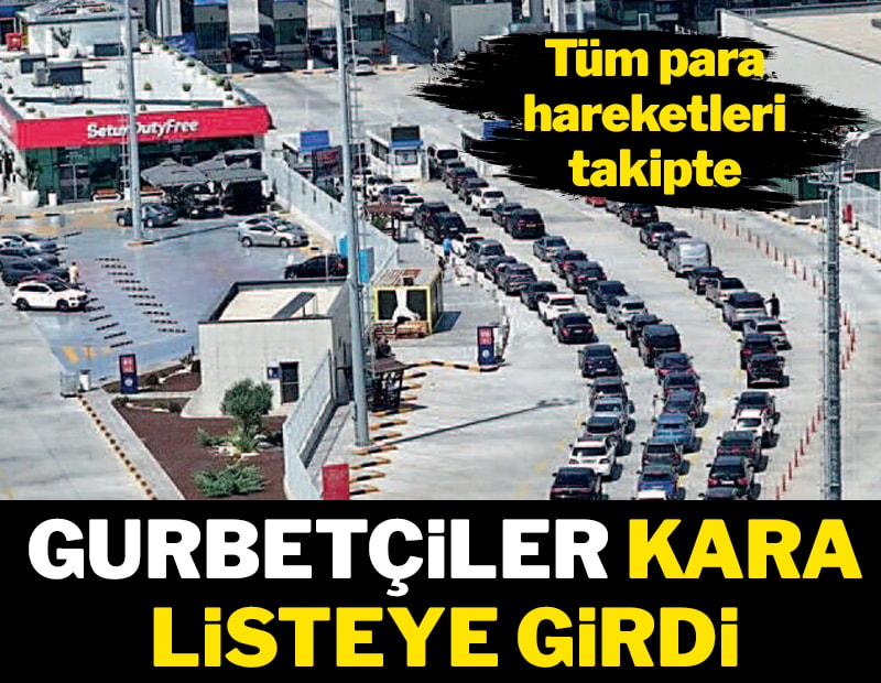 Gurbetçiler kara listeye girdi
