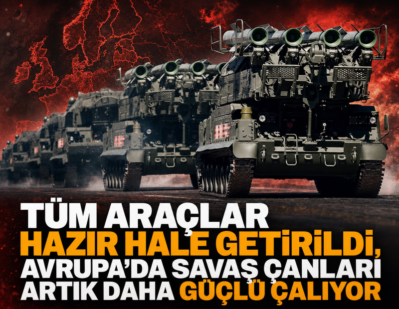 Tüm araçlar hazır hale getirildi, Avrupa'da savaş çanları artık daha güçlü çalıyor