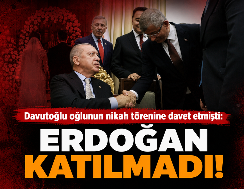 Davutoğlu oğlunun nikah törenine davet etmişti: Erdoğan katılmadı!