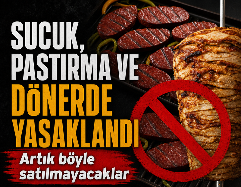 Sucuk, pastırma ve dönerde yasaklandı: Artık böyle satılamayacaklar
