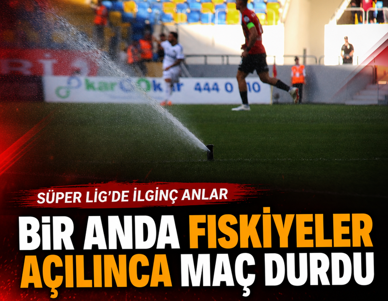 Süper Lig'de ilginç anlar, maçın ortasında fıskiyeler açıldı