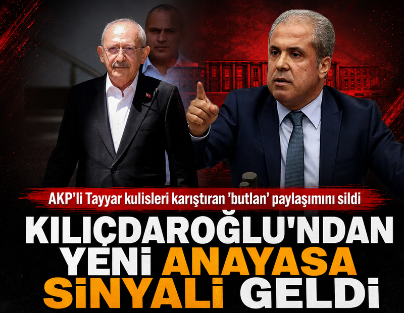 AKP'li Tayyar kulisleri karıştıran 'butlan' paylaşımını sildi! Kılıçdaroğlu'ndan yeni anayasa sinyali geldi