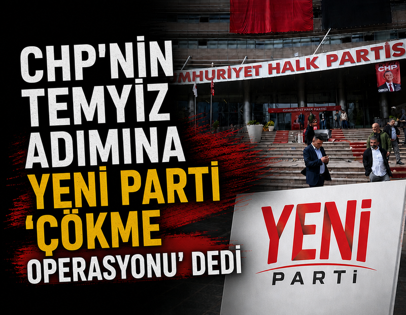 CHP'nin temyiz adımına YENİ Parti 'çökme operasyonu' dedi