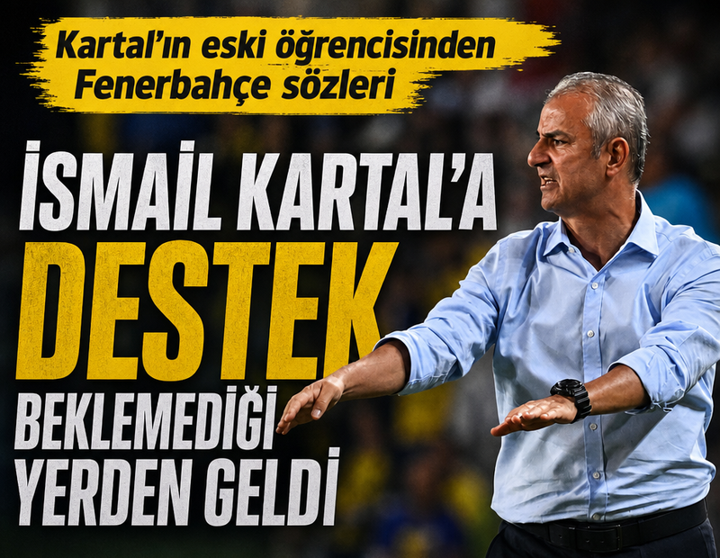 İsmail Kartal’a destek beklemediği yerden geldi!