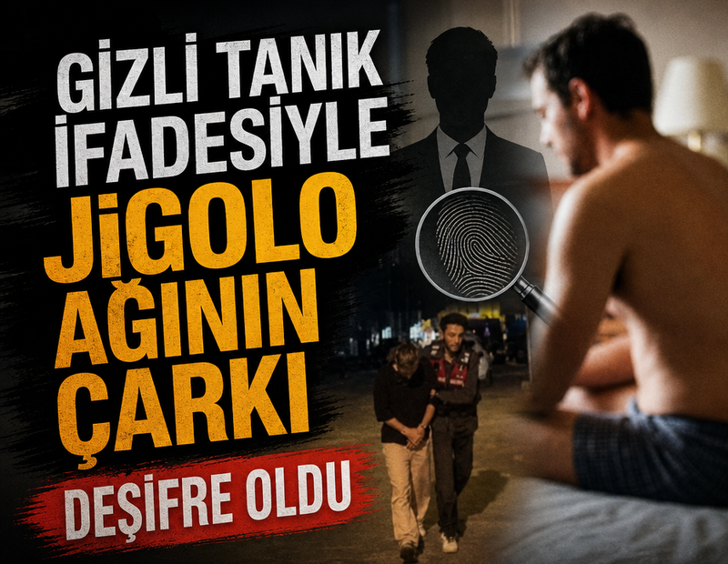 Gizli tanık ifadesiyle Jigolo ağının çarkı deşifre oldu