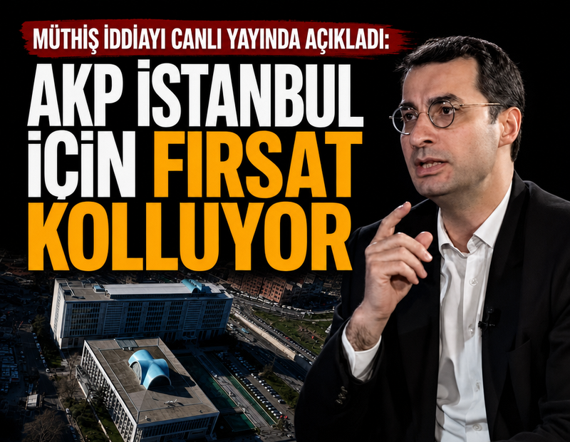 Müthiş iddiayı canlı yayında açıkladı: AKP İstanbul için fırsat kolluyor