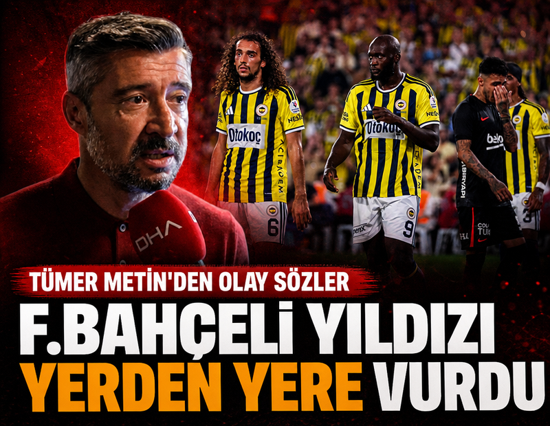 Tümer Metin, Fenerbahçeli yıldızı yerden yere vurdu