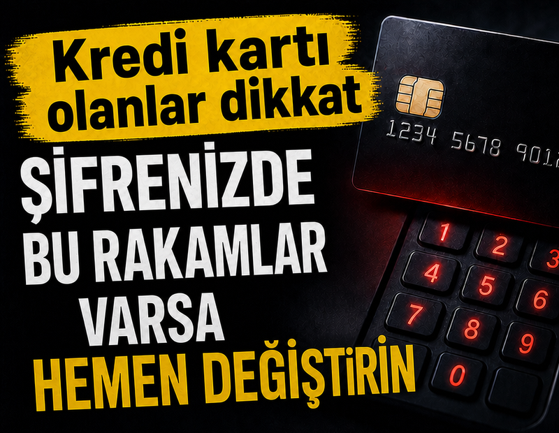 Kredi kartı olanlar dikkat: Şifrenizde bu rakamlar varsa hemen yenileyin