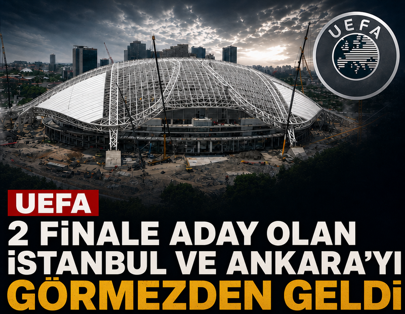 UEFA 2 finale aday olan İstanbul ve Ankara'yı görmezden geldi