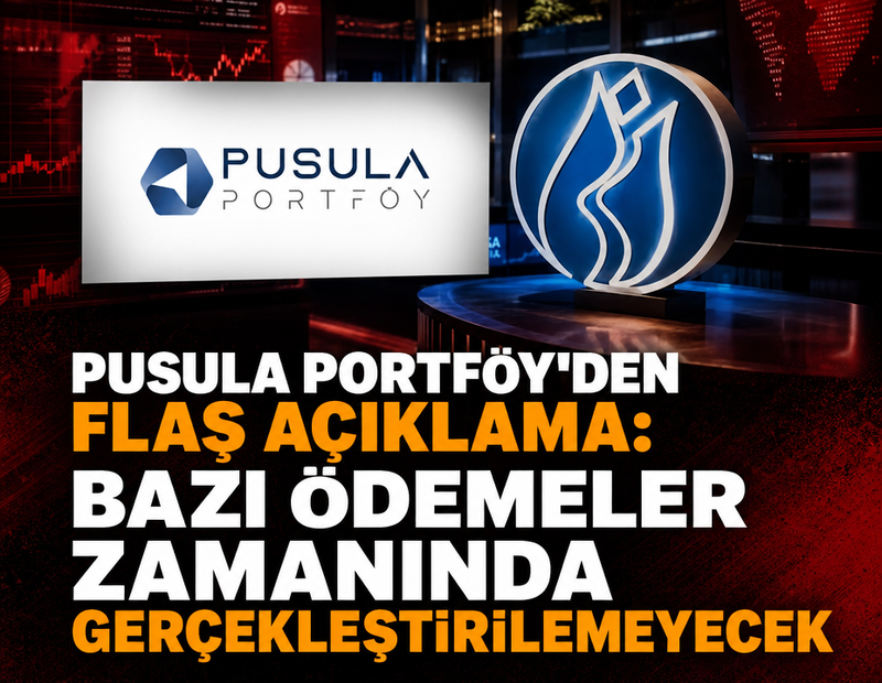 Pusula Portföy'den flaş açıklama: Bazı ödemeler zamanında gerçekleştirilemeyecek