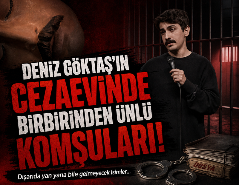 Deniz Göktaş'ın cezaevinde birbirinden ünlü komşuları! Dışarıda yan yana bile gelmeyecek isimler...