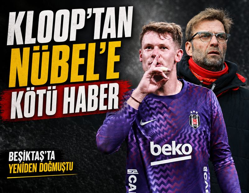 Kloop'tan Nübel'e kötü haber! Beşiktaş'ta yeniden doğmuştu