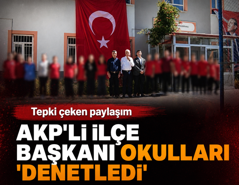 Tepki çeken paylaşım! AKP'li ilçe başkanı okulları inceledi...