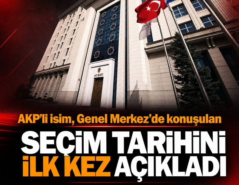 AKP’li isim, Genel Merkez’de konuşulan seçim tarihini ilk kez açıkladı