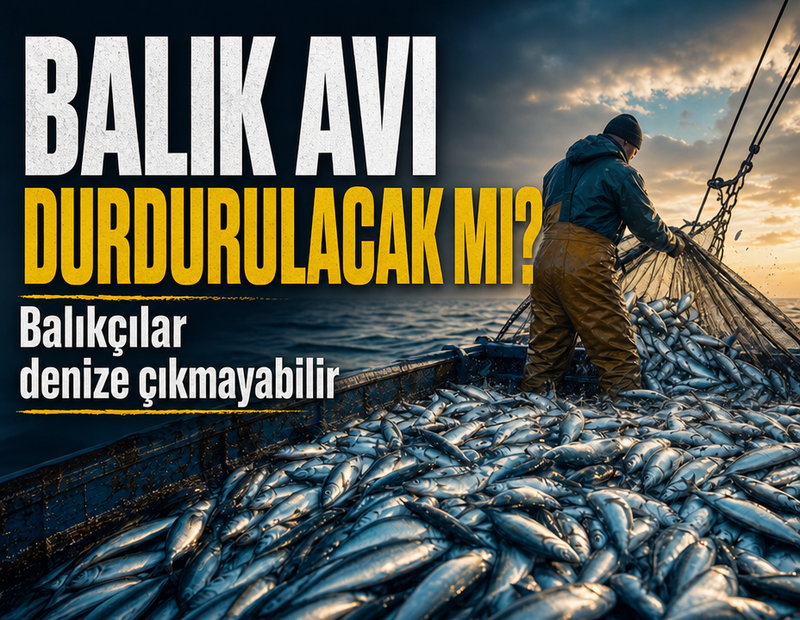 Balık avı durdurulacak mı? Balıkçılar denize çıkmayabilir